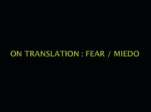 On Translation: Fear / Miedo [Fotogramas1]