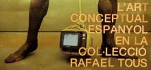 L'art Conceptual Espanyol En La Col.Lecció Rafael Tous [Imagen identificativa]