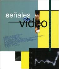 Señales de vídeo: Aspectos de la videocreación española de los últimos años.
