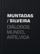 Muntadas / Silveira. Diálogos. Mundo, Arte, Vida