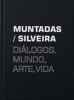 Muntadas / Silveira. Diálogos. Mundo, Arte, Vida