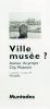 Ville musée? Autour du project City Museum [Imagen identificativa]